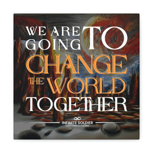 We Are Going to Change the World Together Motivational Canvas Poster | Infinite Soldier