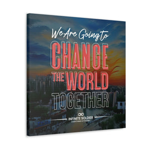We Are Going to Change the World Together Motivational Canvas Poster | Infinite Soldier