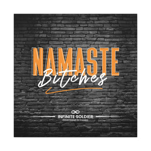 Namaste Bitches - Funny Greeting Cool Canvas Poster | Infinite Soldier