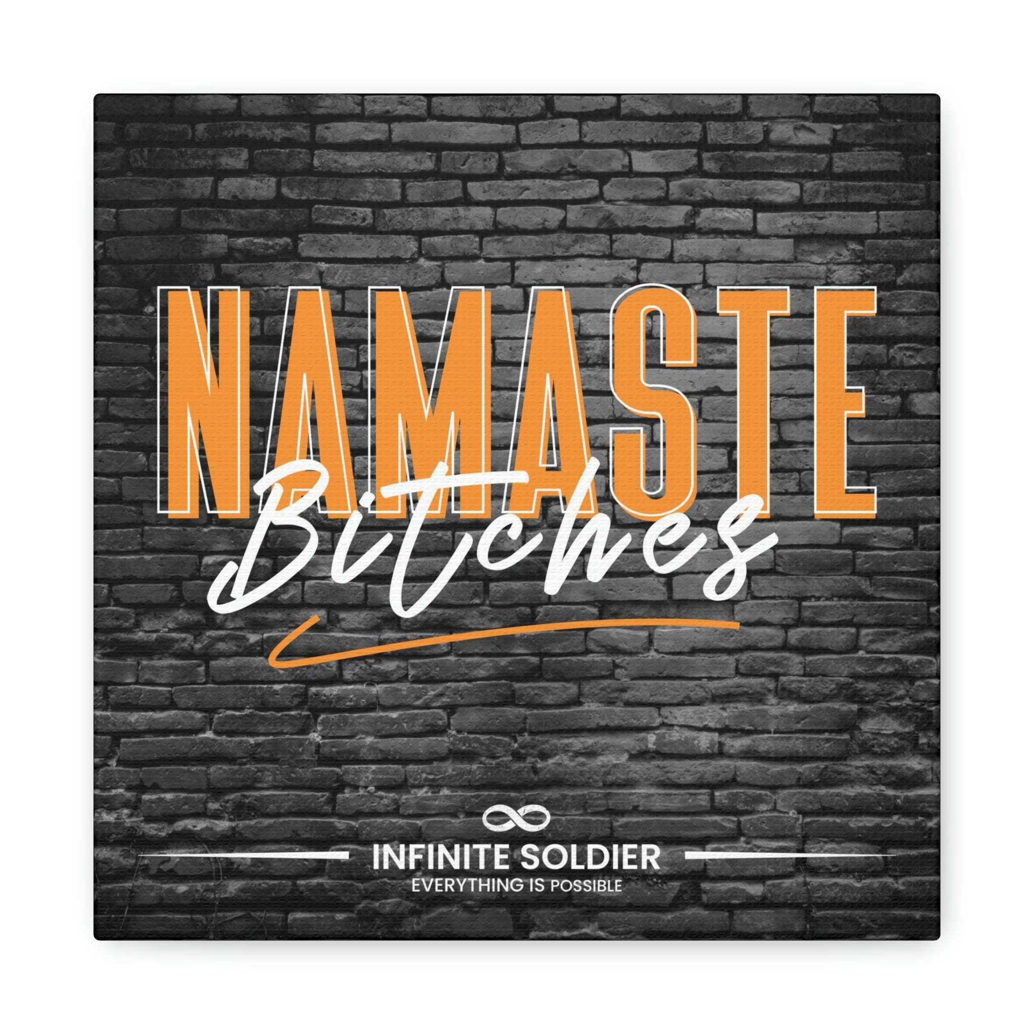 Namaste Bitches - Funny Greeting Cool Canvas Poster | Infinite Soldier