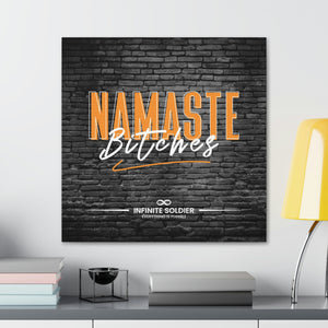Namaste Bitches - Funny Greeting Cool Canvas Poster | Infinite Soldier