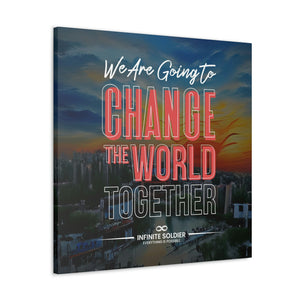 We Are Going to Change the World Together Motivational Canvas Poster | Infinite Soldier