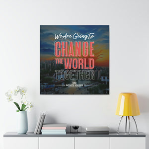 We Are Going to Change the World Together Motivational Canvas Poster | Infinite Soldier