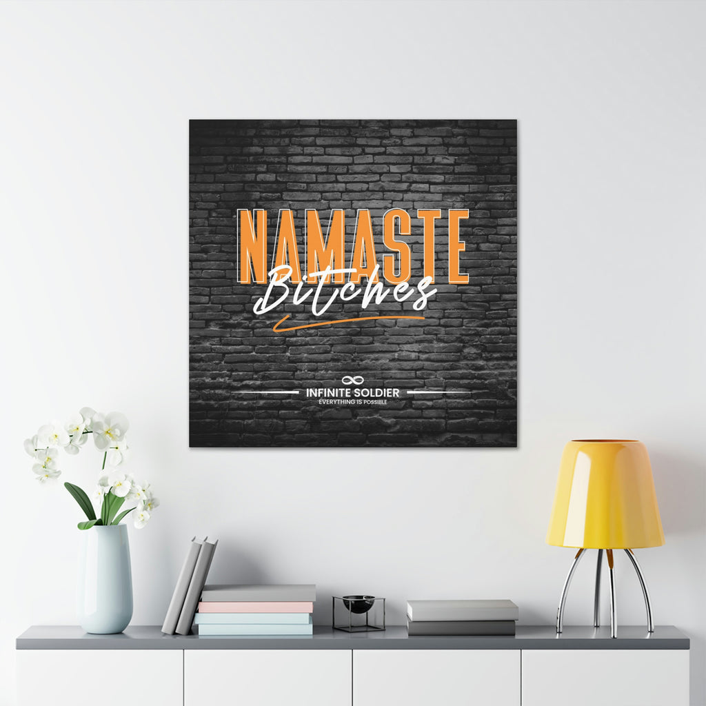 Namaste Bitches - Funny Greeting Cool Canvas Poster | Infinite Soldier