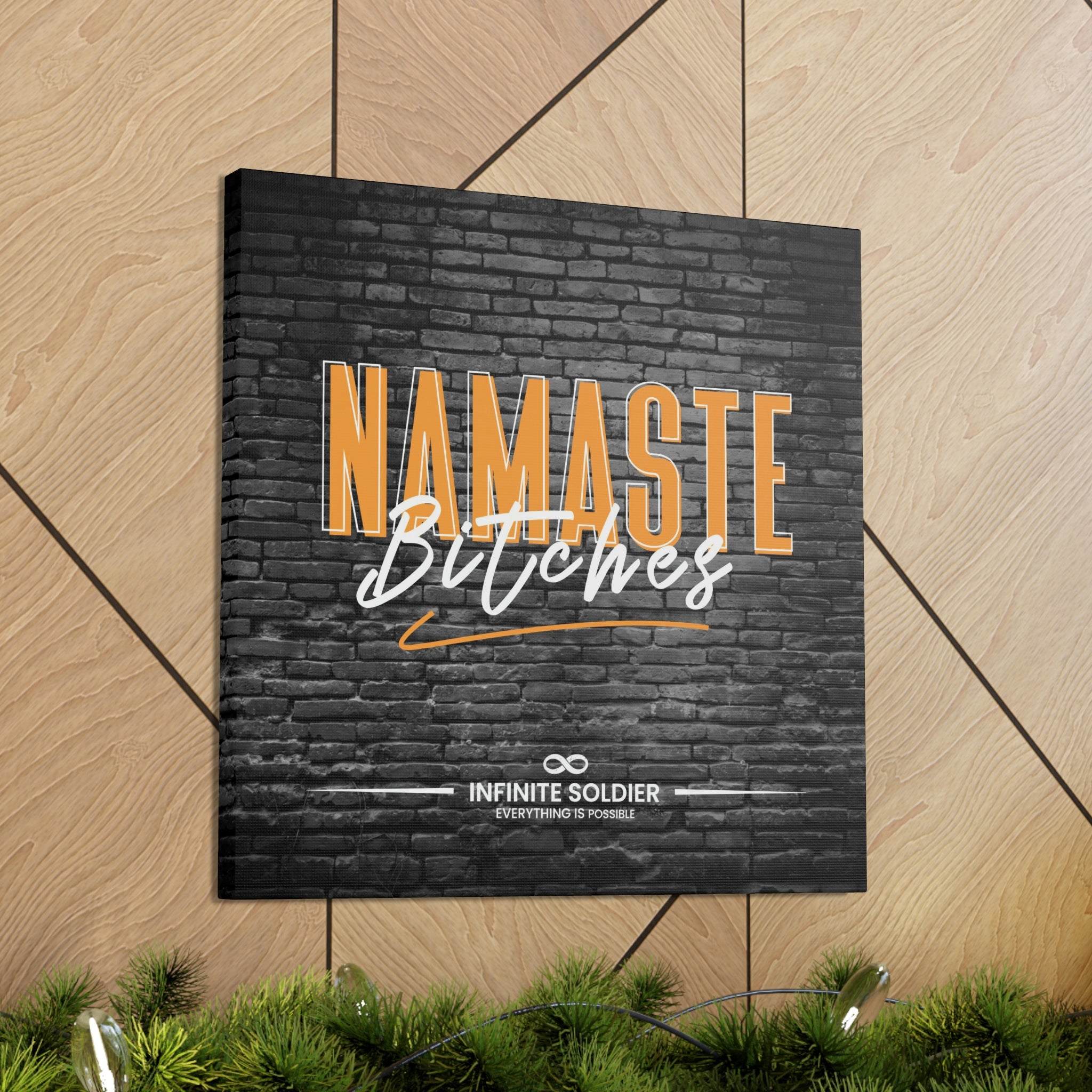 Namaste Bitches - Funny Greeting Cool Canvas Poster | Infinite Soldier