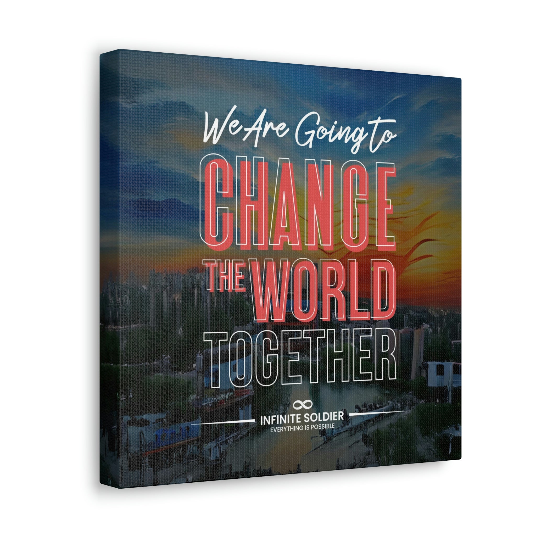 We Are Going to Change the World Together Motivational Canvas Poster | Infinite Soldier