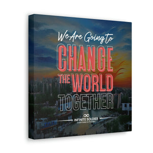 We Are Going to Change the World Together Motivational Canvas Poster | Infinite Soldier