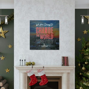 We Are Going to Change the World Together Motivational Canvas Poster | Infinite Soldier