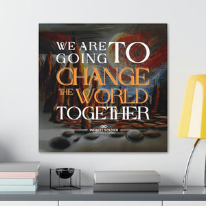 We Are Going to Change the World Together Motivational Canvas Poster | Infinite Soldier