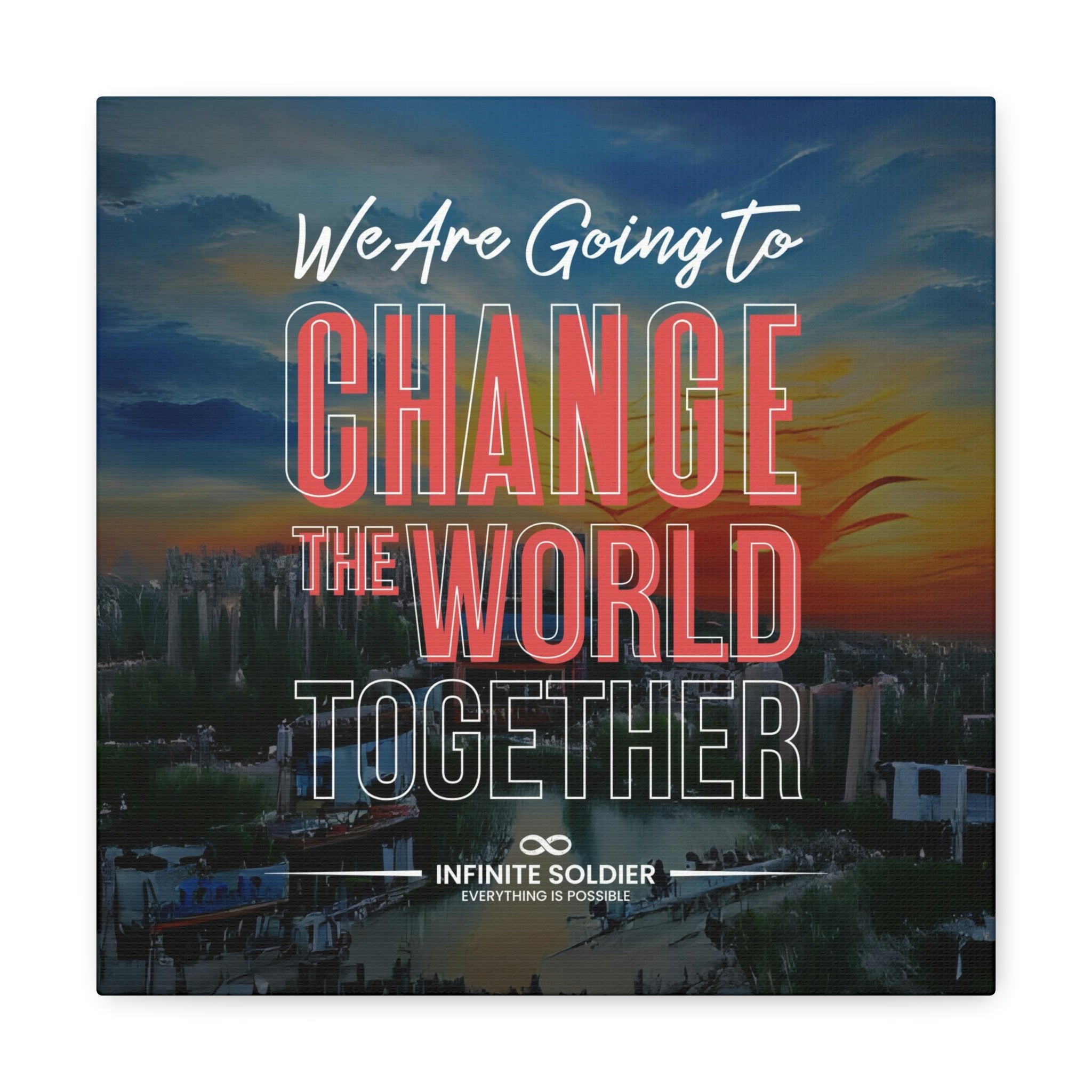 We Are Going to Change the World Together Motivational Canvas Poster | Infinite Soldier