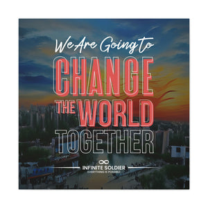 We Are Going to Change the World Together Motivational Canvas Poster | Infinite Soldier